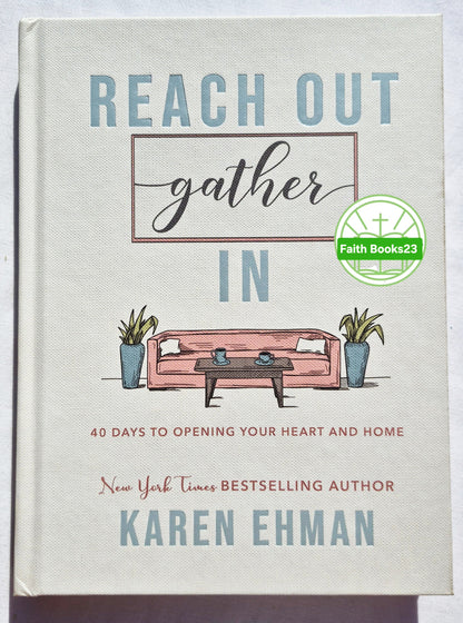 Reach Out, Gather In: 40 Days to Opening Your Heart and Home von Karen Ehman (Neu, 2020, gebunden, 256 Seiten, Bethany House)