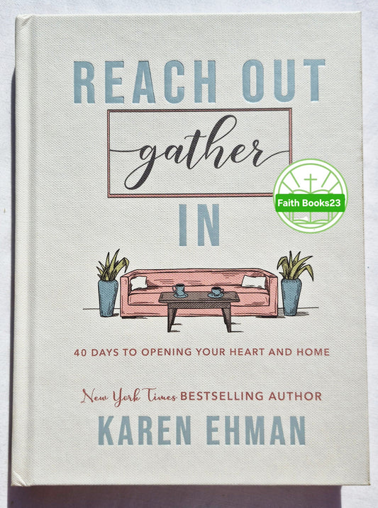 Reach Out, Gather In: 40 Days to Opening Your Heart and Home by Karen Ehman (New, 2020, HC, 256 pages, Bethany House)