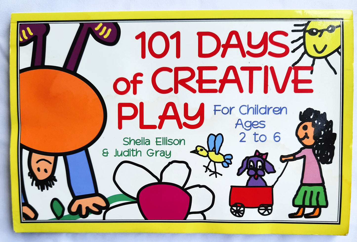 101 Days of Creative Play for Children Ages 2 to 6 by Sheila Ellison; Judith Gray (Good, 1996, Pbk, Sourcebooks Inc.)