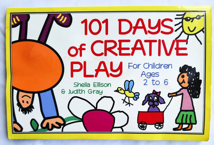 101 Days of Creative Play for Children Ages 2 to 6 by Sheila Ellison; Judith Gray (Good, 1996, Pbk, Sourcebooks Inc.)