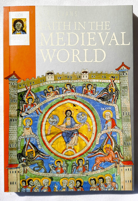 Faith in the Medieval World by G.R. Evans (New, 2002, Pbk, 160 pgs, Lion Publishing)