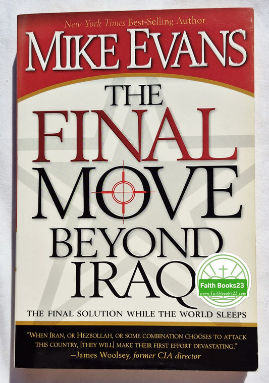 The Final Move Beyond Iraq: The Final Solution While the World Sleeps by Mike Evans (Very good, 2007, Pbk, 348 pages, Front Line)