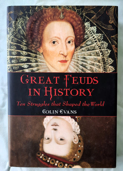 Great Feuds in History: Ten Struggles that Shaped the World by Colin Evans (Very good, 2001, HC, 242 pages, Barnes & Noble)