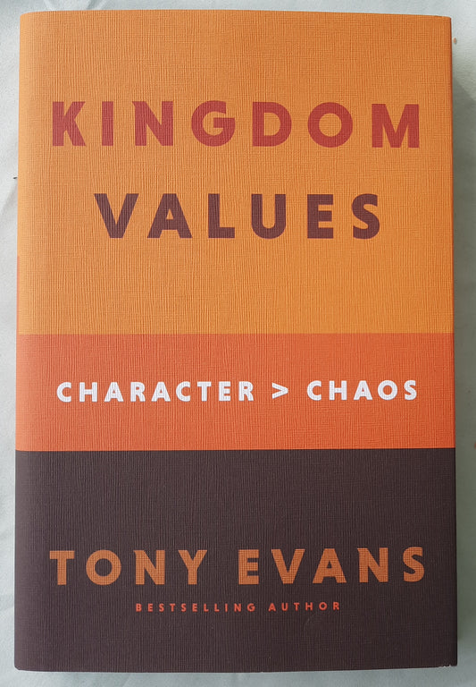 Kingdom Values: Character > Chaos by Tony Evans (New, 2022, HC, 202 pages, Bethany House)