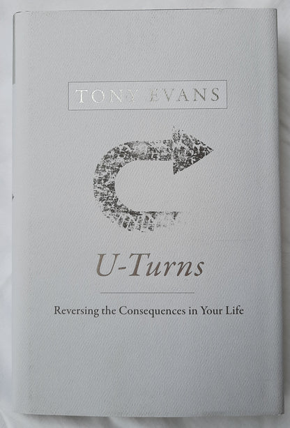 U-Turns: Reversing the Consequences in Your Life by Tony Evans (New, 2020, HC, 219 pages, B&H Publishing)