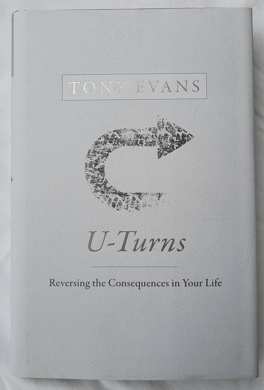 U-Turns: Reversing the Consequences in Your Life by Tony Evans (New, 2020, HC, 219 pages, B&H Publishing)
