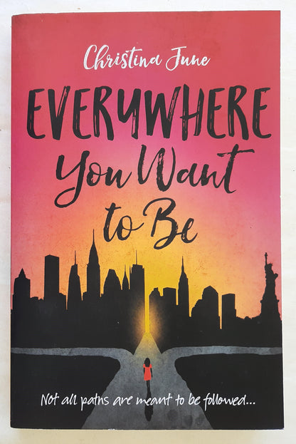 Everywhere You Want to Be by Christina June (New, 2018, Pbk, 288 pages, Blink)