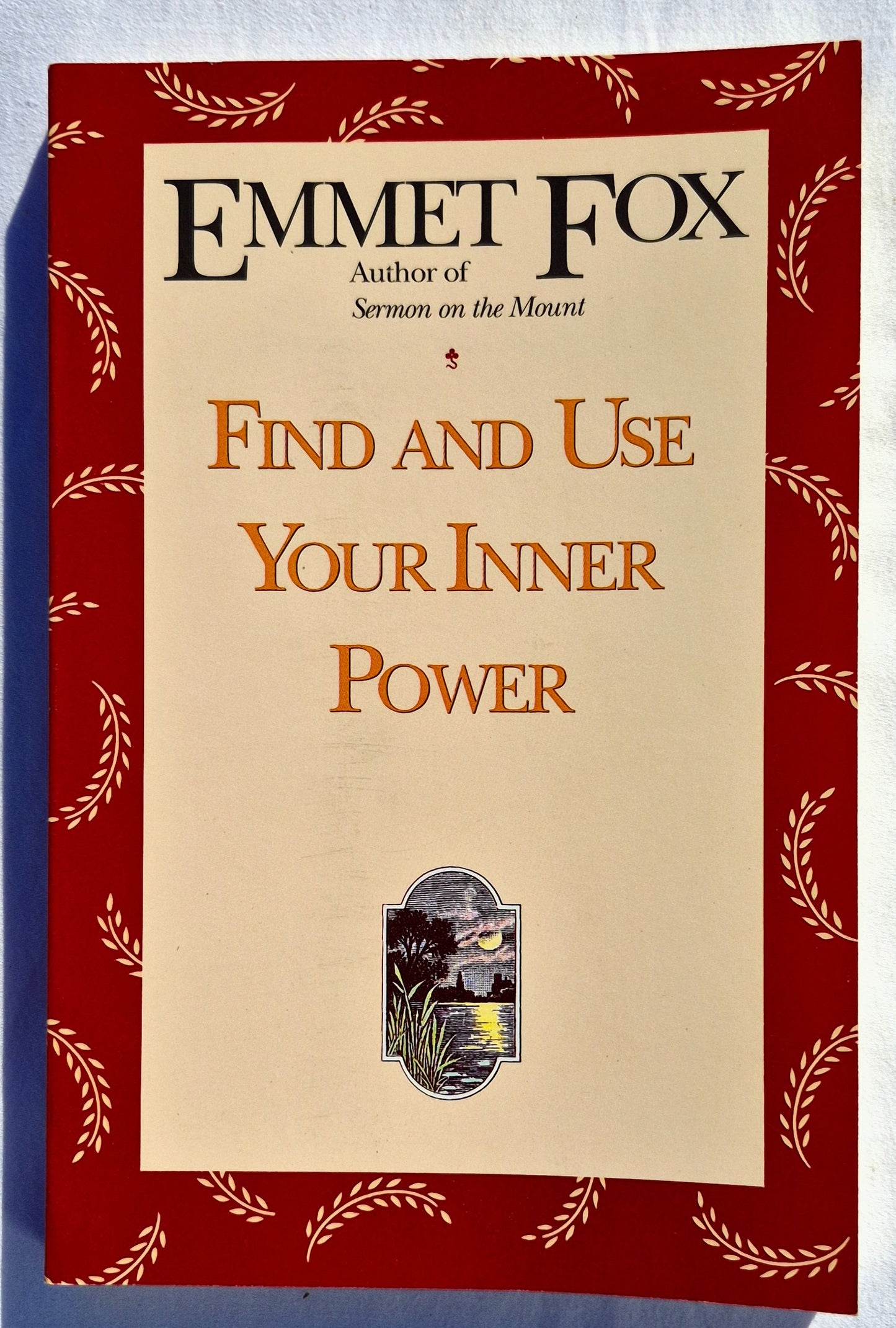 Finde und nutze deine innere Kraft: Ein praktischer und spiritueller Leitfaden zu Glück und Erfolg im Alltag von Emmet Fox (Sehr gut, 1991, Pbk, 222 Seiten, Harper San Francisco)