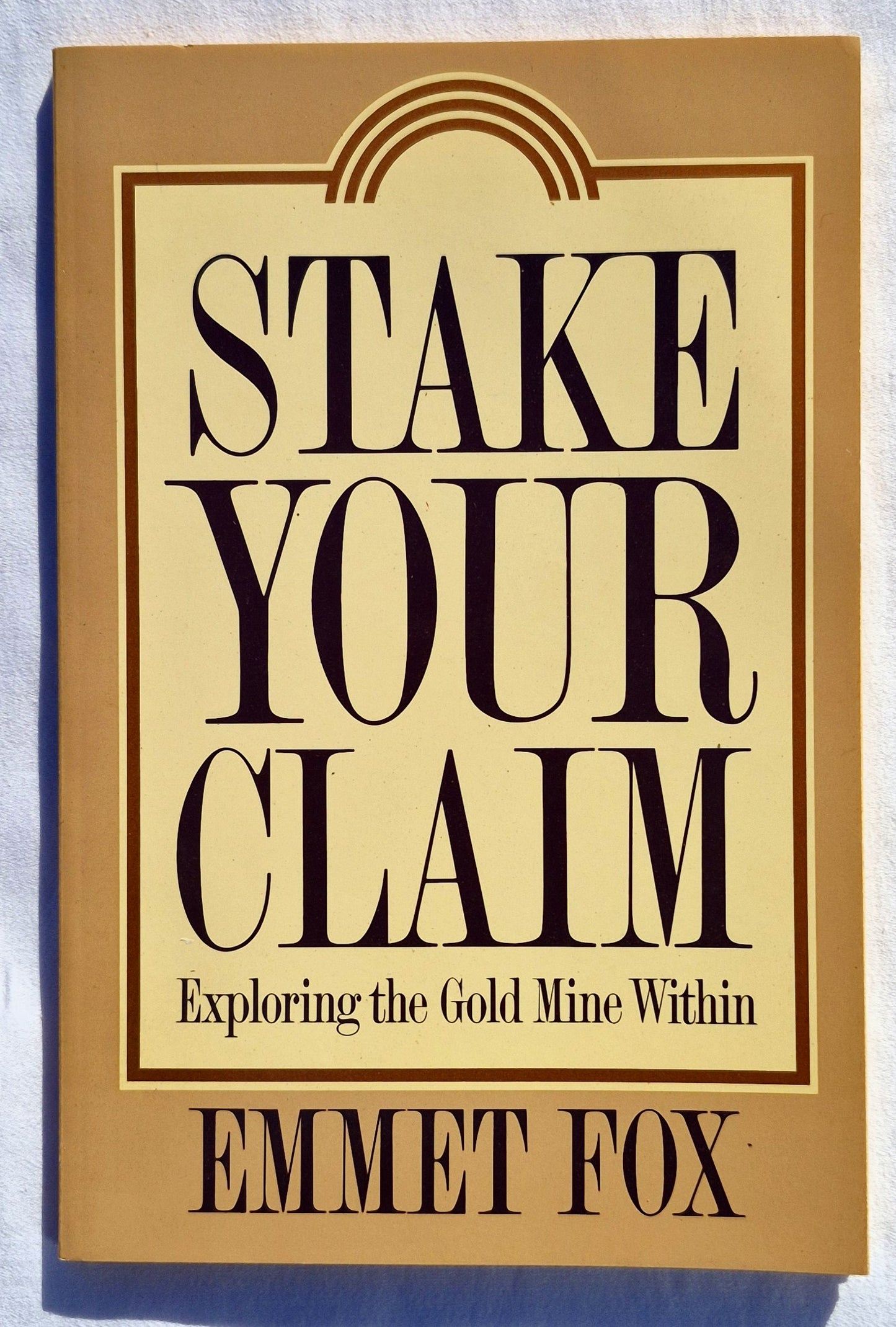 Stake Your Claim: Exploring the Gold Mine Within von Emmet Fox (Gut, 1992, Taschenbuch, 90 Seiten, Harper San Francisco)