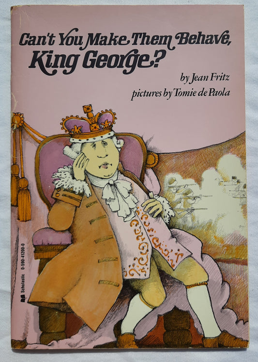 Can't You Make Them Behave King George? by Jean Fritz (Very good, 1987, Pbk, 48 pages, Scholastic)