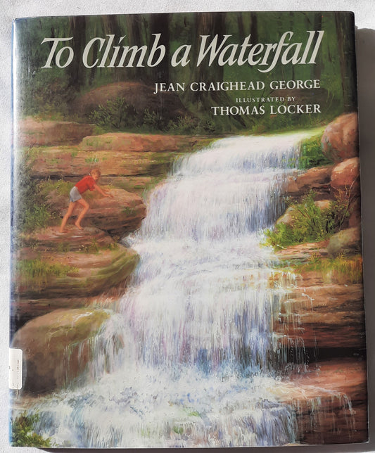 To Climb a Waterfall by Jean Craighead George (Very good, 1995, HC, 32 pages, Philomel Books)