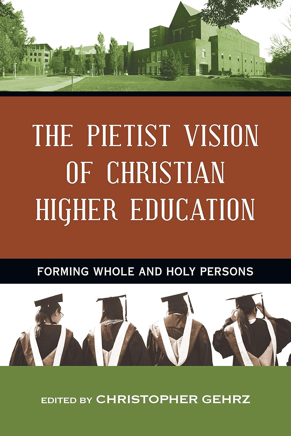 The Pietist Vision of Christian Higher Education by Christopher Gehrz (New, 2015, Pbk, 240 pgs, IVP Academic)