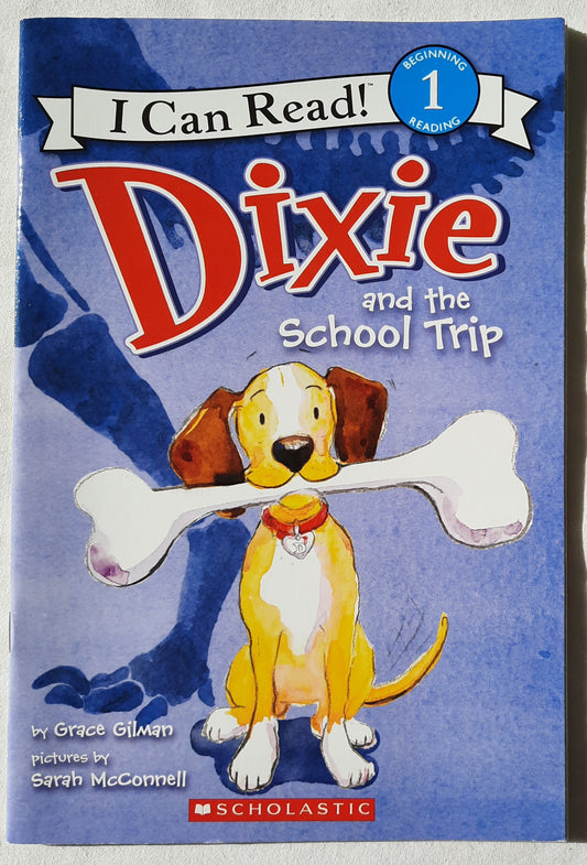 Dixie and the School Trip by Grace Gilman (Like new, 2012, Pbk, 32 pages, Scholastic I Can Read Level 1)