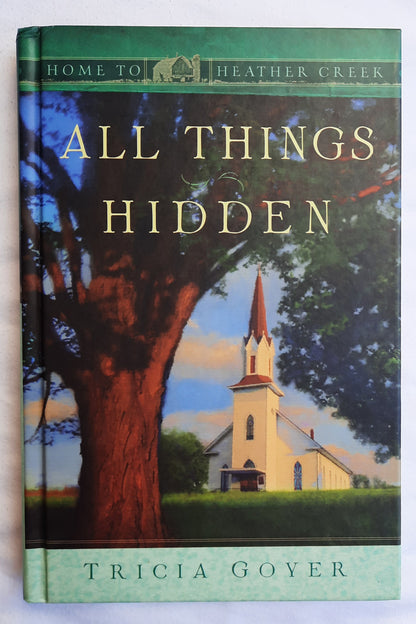 All Things Hidden by Tricia Goyer (Home to Heather Creek #18, Very good, 2009, 244 pages, Guideposts)