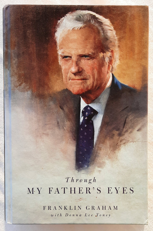 Through My Father's Eyes by Franklin Graham; Donna Lee Toney (Very good, 2018, HC, 319 pages, W Publishing Group)