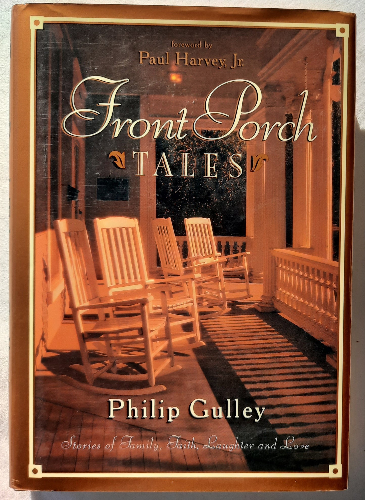 Front Porch Tales: Stories of Family, Faith, Laughter and Love by Philip Gulley (Very good, 1997, HC, 174 pages, Multnomah)