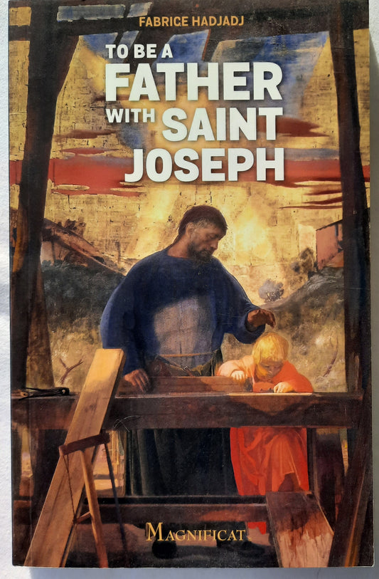 To Be a Father with Saint Joseph by Fabrice Hadjadj (Very good, Pbk, 2021, Magnificat)