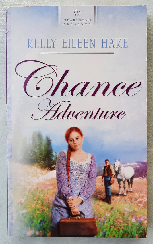 Chance Adventure by Kelly Eileen Hake (Good, 2005, Pbk, 170 pages, Heartsong Presents)