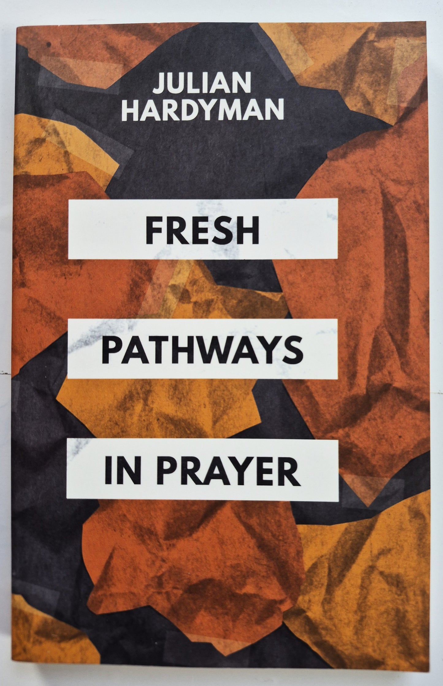 Fresh Pathways in Prayer by Julian Hardyman (New, 2019, Pbk, 128 pages, 10Publishing)