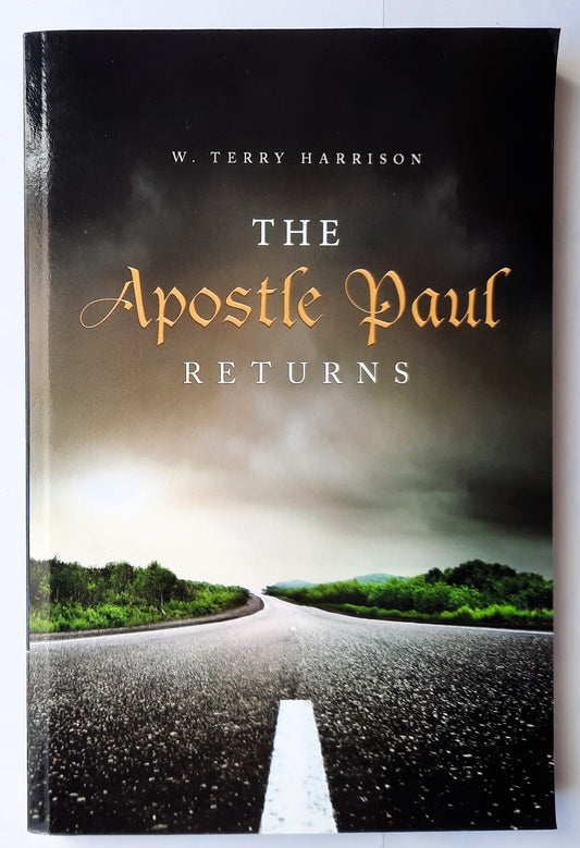 The Apostle Paul Returns by W. Terry Harrison (New, 2015, Pbk, 290 pages, Tate Publishing, Out of Print)