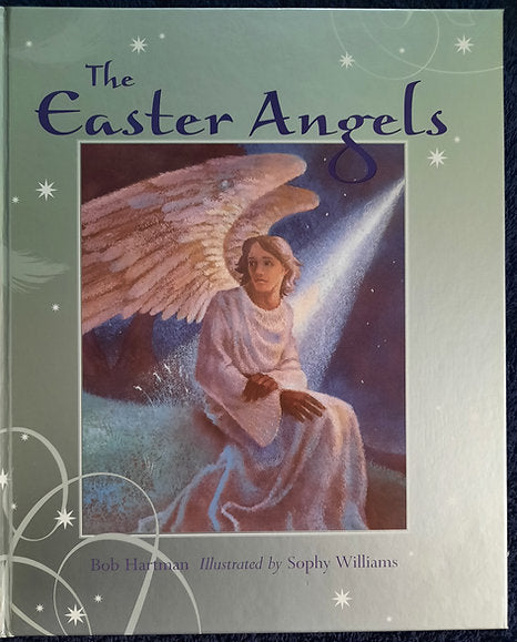 The Easter Angels by Bob Hartman, Sophy Williams (New, 2010, HC, 32 pgs, Lion's Children)