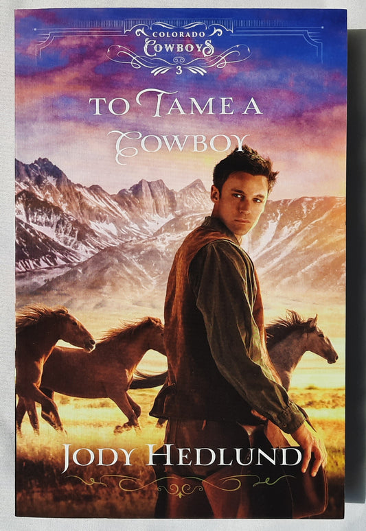 To Tame a Cowboy by Jody Hedlund (Colorado Cowboys #3, New, 2022, Pbk, 337 pages,  Bethany house)
