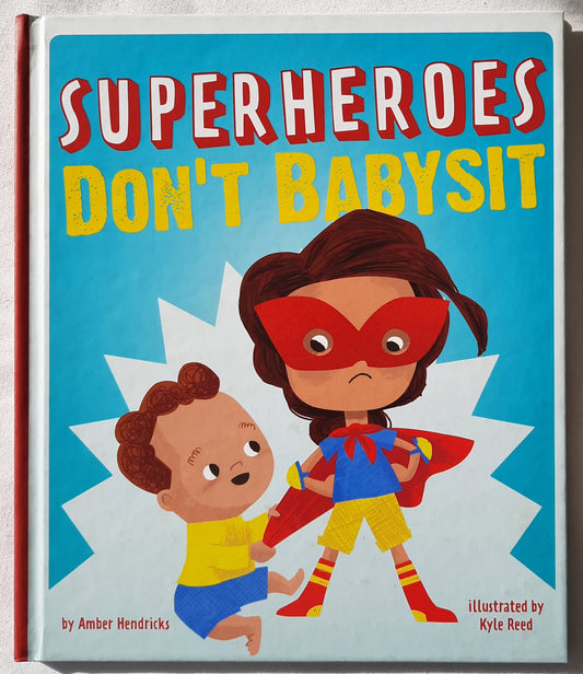 Superheroes Don't Babysit by Amber Hendricks; Kyle Reed (New, 2020, HC, 32 pages, Beaming Books)