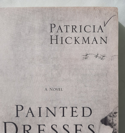 Painted Dresses by Patricia Hickman (Good, 2008, Pbk, 346 pages, WaterBrook Press)