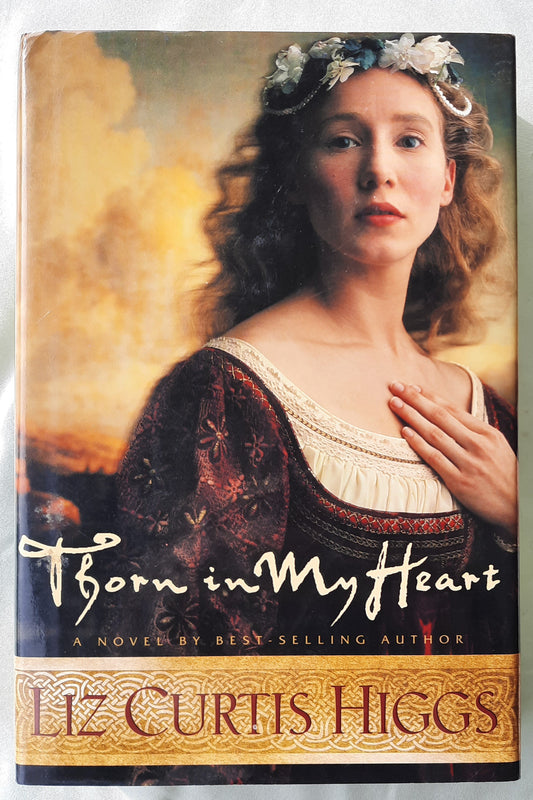 Thorn in My Heart by Liz Curtis Higgs (Lowlands of Scotland #1, Very good, 2003, HC, 419 pages, WaterBrook Press)