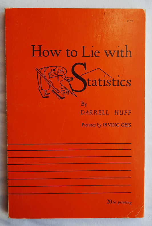 How to Lie With Statistics by Darrell Huff; Irving Geis (Very Good, 1954, Pbk, 142 pages, WW Norton)