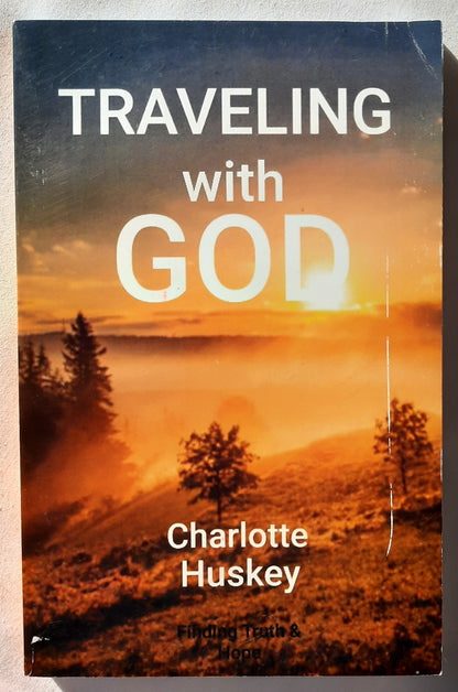 Traveling with God: Finding Truth & Hope by Charlotte Huskey (Very good, 2021, PBK, 174 pages, Mountain Pass)