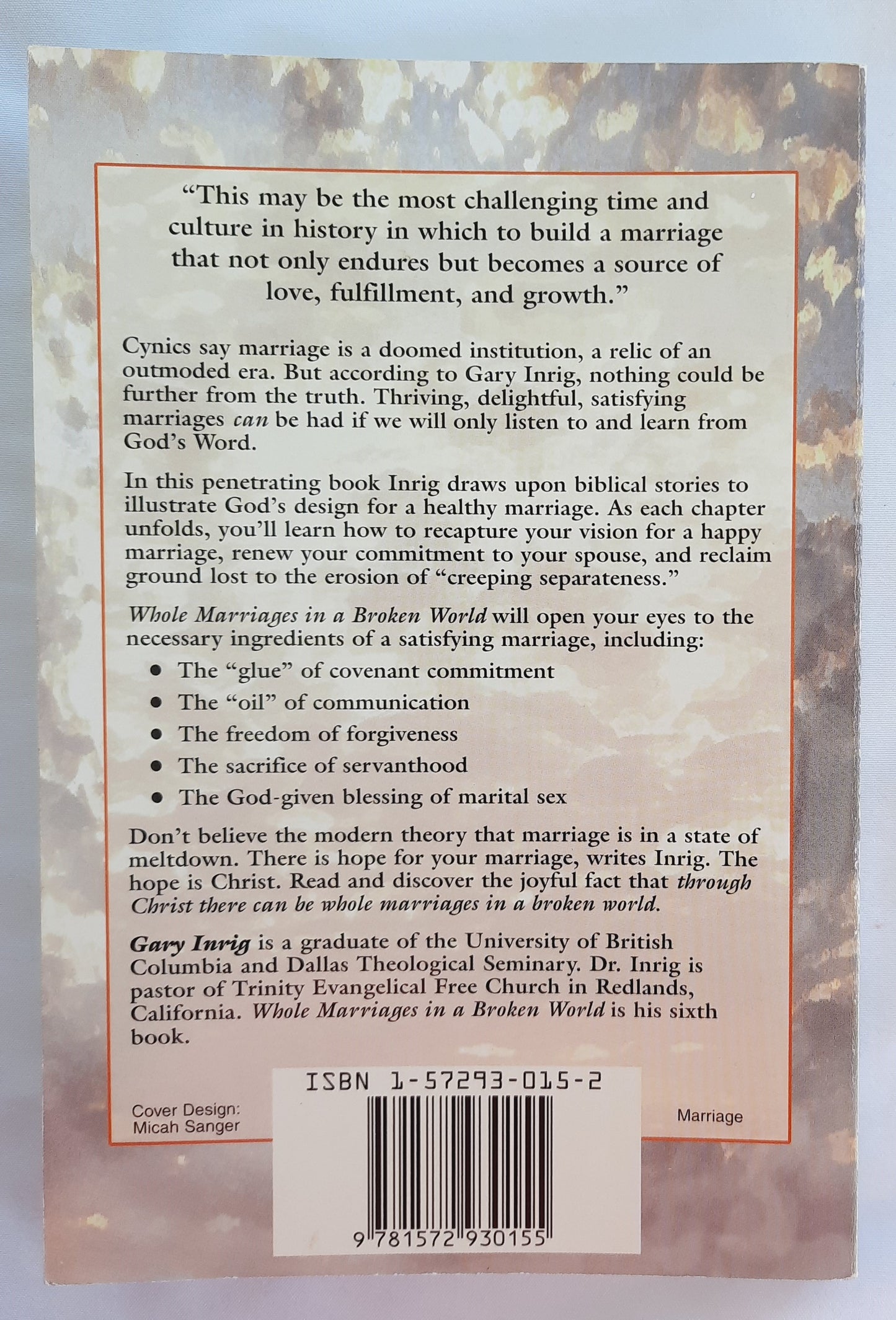 Whole Marriages in a Broken World: God’s Design for a Healthy Marriage by Gary Inrig (Good, 1996, Pbk, 222 pages, Discovery House)