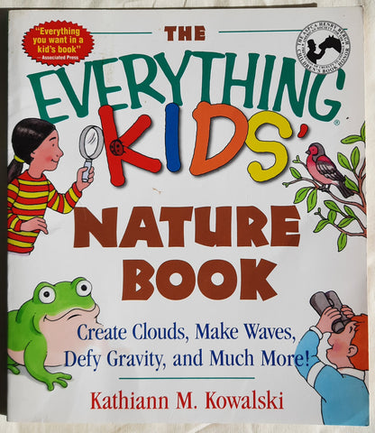 The Everything Kids' Nature Book by Kathiann M. Kowalski (Good, 2000, Pbk, Adams Media, 144 pgs)