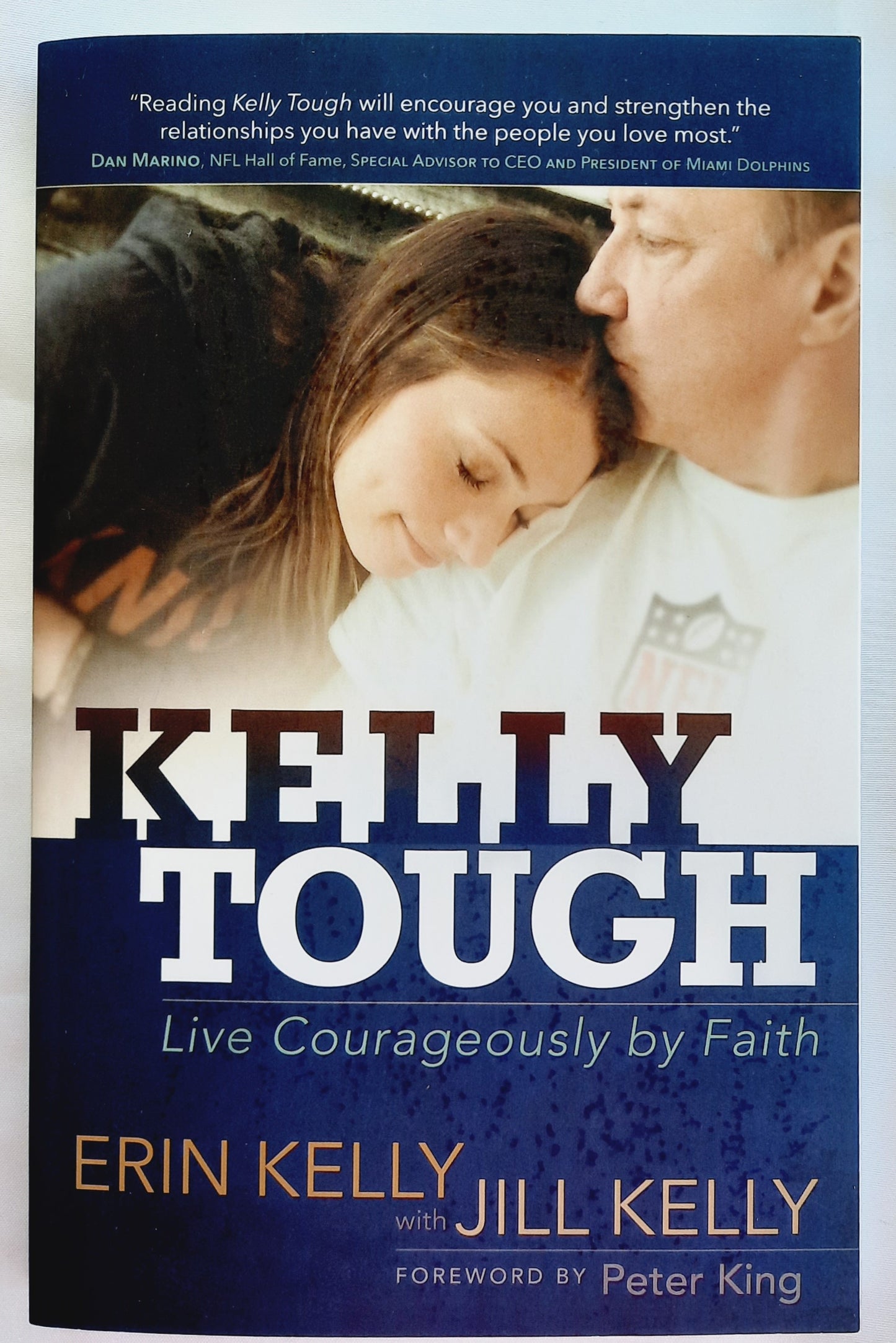 Kelly Tough: Live Courageously by Faith by Erin Kelly; Jill Kelly (Like new, 2015, Pbk, 220 pages, BroadStreet Publishing)