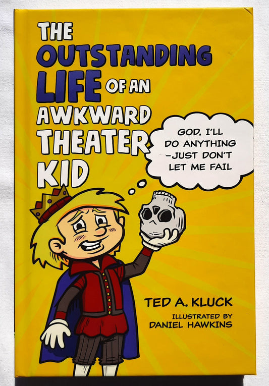 The Outstanding Life of an Awkward Theater Kid by Ted Kluck (New, 2020, HC, 192 pages, Harvest Kids)