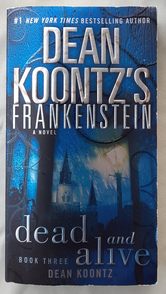 Dead and Alive by Dean Koontz (Frankenstein #3, Good, 2009, Pbk, 352 pages, Bantam Books)