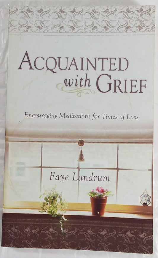 Acquainted With Grief by Faye Landrum (Very good, Pbk, 2006, Barbour, 190 pgs)