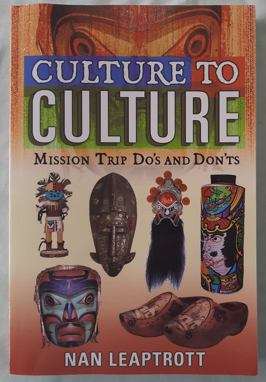 Culture to Culture: Mission Trip Do's and Don'ts by Nan Leaptrott (Very good, 2005, Pbk, 322 pages, AMG Publishers)