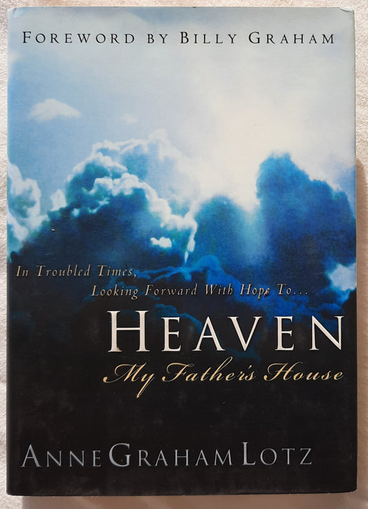 Heaven: My Father's House by Anne Graham Lotz (Very good, 2001, HC, 127 pages, W Publishing Group)