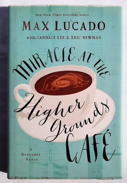 Miracle at the Higher Grounds Cafe by Max Lucado (New, 2015, HC, 188 pages, Thomas Nelson)