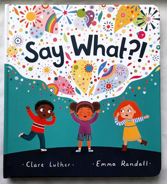 Say What?! by Clare Luther; Emma Randall (New, 2024, Board Book, 18 pages, 10 Publishing)