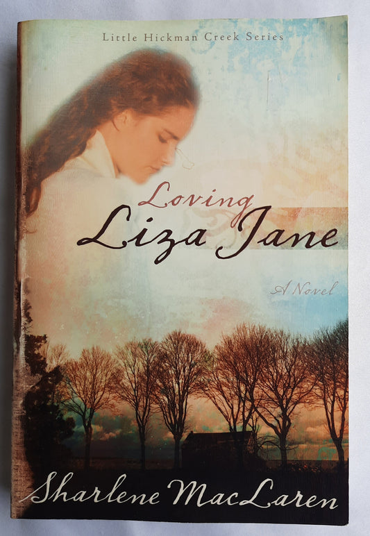 Loving Liza Jane by Sharlene MacLaren (Little Hickman Creek #1, Very good, 2007, Pbk, 352 pages, Whitaker House)