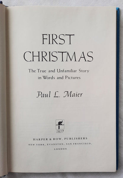 First Christmas: The True and Unfamiliar Story in Words and Pictures by Paul Maier (Good, 1971, HC, 125 pages, Harper & Row)