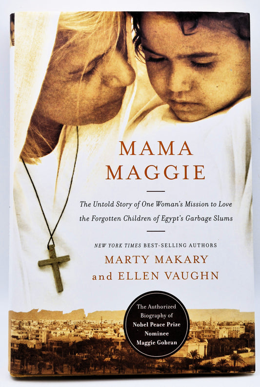 Mama Maggie: The Untold Story of One Woman's MIssion to Love the Forgotten Children of Egypt's Garbage Slums by Marty Makary; Ellen Vaughn (Like new, 2015, HC, 247 pgs, Nelson Books)