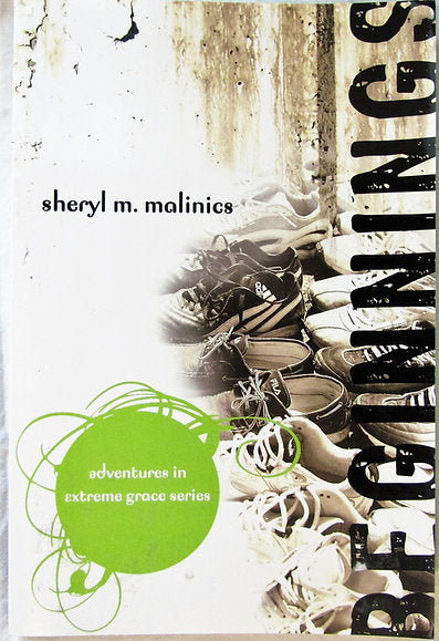 Beginnings (Adventures in Extreme Grace) by Sheryl Malinics (New, 2006, Pbk, 212 pages)