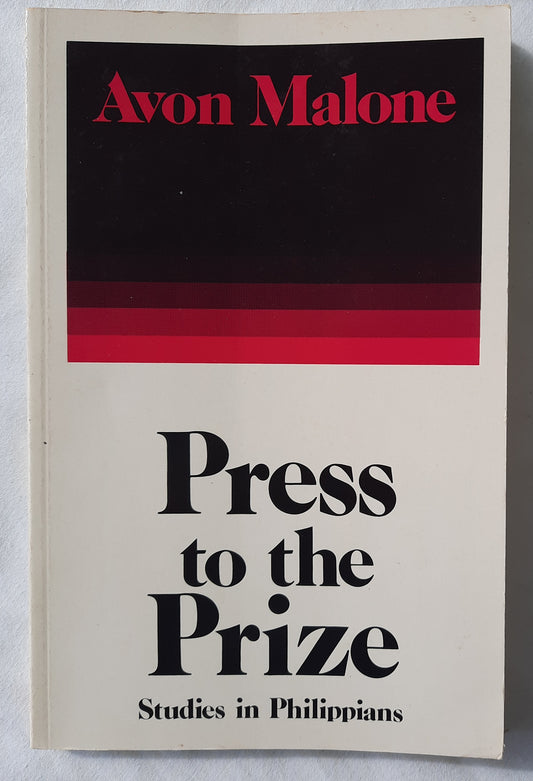 Press to the Prize: Studies in Philippians by Avon Malone  (Very good, 1991, Pbk, 128 pages, 20th Century Christian)