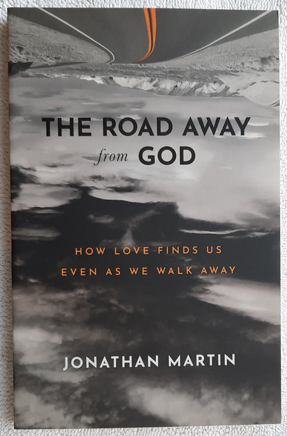 The Road Away from God: How Love Finds Us Even as We Walk Away by Jonathan Martin (New, 2022, Pbk, 206 pages, BakerBooks)