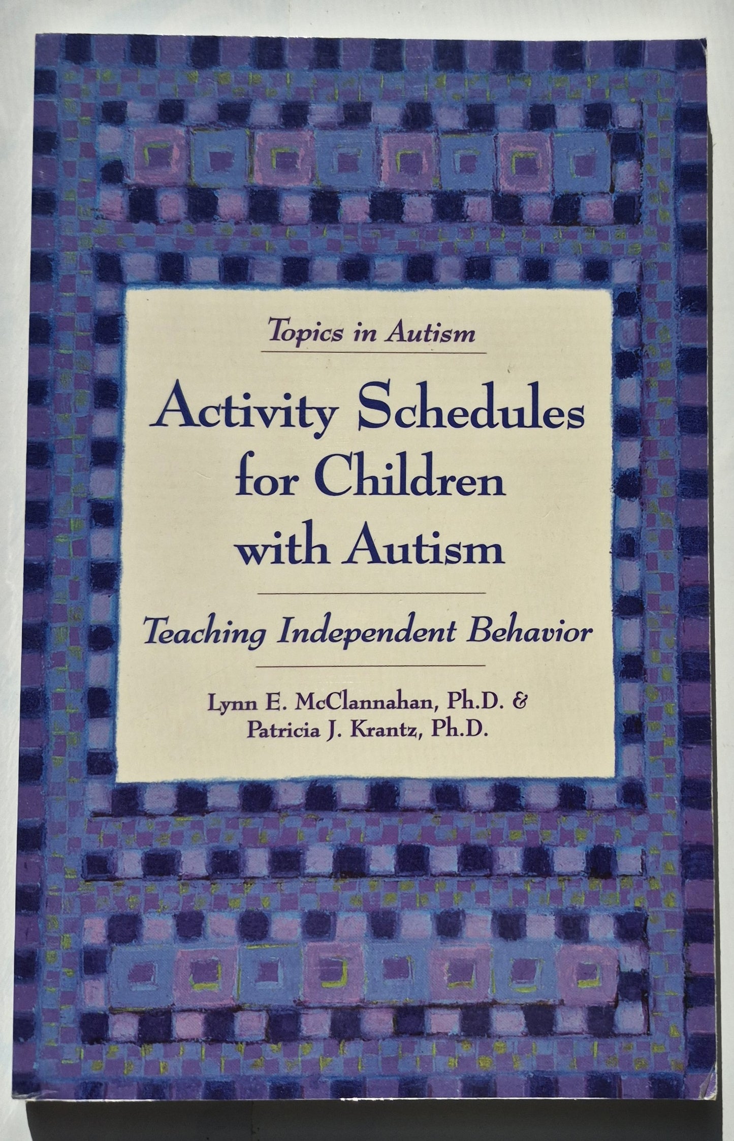 Activity Schedules for Children with Autism: Teaching Independent Behavior by Lynn E. McClannaham; Patricia J. Krantz (Very good, 1999, Pbk, 117 pages, Woodbine house)