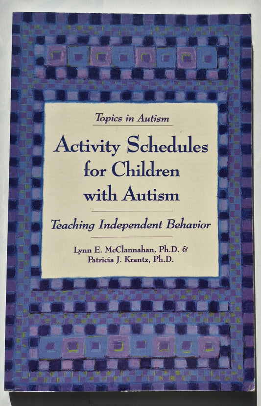 Activity Schedules for Children with Autism: Teaching Independent Behavior by Lynn E. McClannaham; Patricia J. Krantz (Very good, 1999, Pbk, 117 pages, Woodbine house)