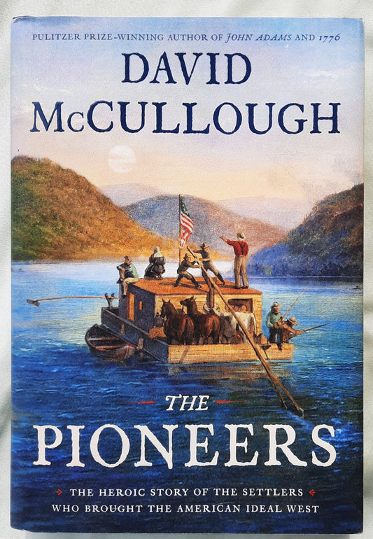 The Pioneers: The Heroic Story of the Settlers Who Brought the American Ideal West by David McCullough (Very good, 2019, HC, 331 pages, Simon and Schuster)